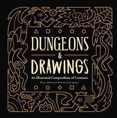 Dungeons and Drawings: An Illustrated Compendium of Creatures - Martnez de Rituerto, Blanca, and Sparrow, Joe
