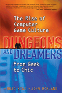 Dungeons and Dreamers: The Rise of Computer Game Culture from Geek to Chic