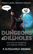 Dungeons & Dillholes: A Glitchworld Original