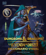 Dungeons & Dragons: La Leyenda de Drizzt (the Legend of Drizzt): Diccionario Visual