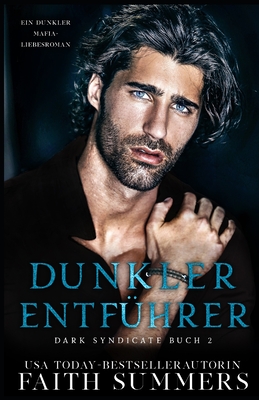 Dunkler Entf?hrer: Ein dunkler Mafia-Liebesroman - Gray, Khardine, and Summers, Faith