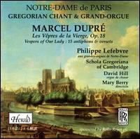 Dupr: Les Vepres de la Vierge - Philippe Lefebvre (organ); Schola Gregoriana of Cambridge (choir, chorus); David Hill (conductor)