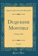 Duquesne Monthly, Vol. 34: October 1926 (Classic Reprint)