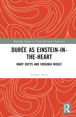 Dure as Einstein-In-The-Heart: Mary Butts and Virginia Woolf - Kent, Candice Lee