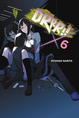 Durarara!!, Vol. 6 (Light Novel) - Narita, Ryohgo, and Yasuda, Suzuhito