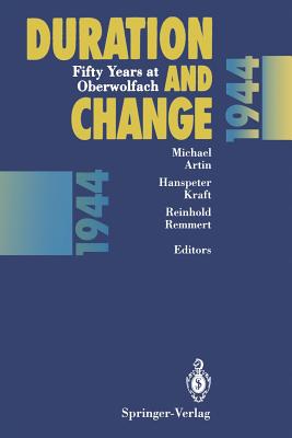 Duration and Change: Fifty Years at Oberwolfach - Artin, Michael, Professor (Editor), and Kraft, Hanspeter (Editor), and Remmert, Reinhold (Editor)