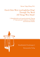 Durch Dein Wort Ward Jegliches Ding! / Through Thy Word All Things Were Made!: 2. Mandaistische Und Samaritanistische Tagung / 2nd International Conference of Mandaic and Samaritan Studies - Voigt, Rainer (Editor)