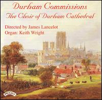 Durham Commissions - Keith Wright (organ); Durham Cathedral Choir (choir, chorus)