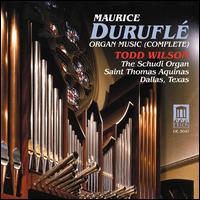 Durufl: Organ Music (Complete) - Todd Wilson (organ)