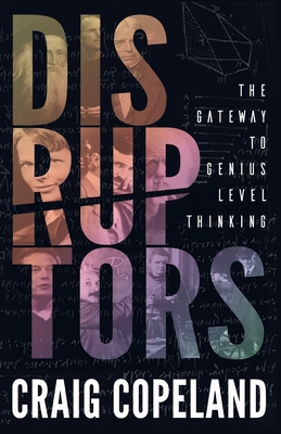 Duruptors: The Gateway to Genius Level Thinking - Copeland, Craig