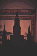 Dusk and Conjure: Poetry Inspired by New Orleans