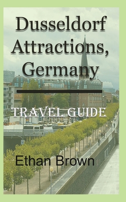 Dusseldorf Attractions, Germany: Travel Guide - Brown, Ethan