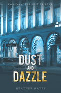 Dust and Dazzle: Book Two of the Dust Trilogy