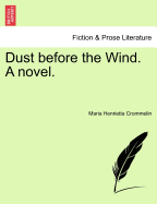 Dust Before the Wind. a Novel. - Crommelin, Maria Henrietta