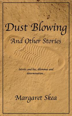 Dust Blowing and Other Stories - Skea, Margaret