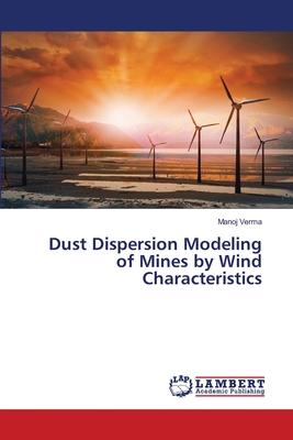 Dust Dispersion Modeling of Mines by Wind Characteristics - Verma, Manoj