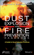 Dust Explosion and Fire Prevention Handbook: A Guide to Good Industry Practices