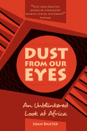 Dust from Our Eyes: An Unblinkered Look at Africa