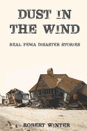 Dust in the Wind: Real Fema Disaster Stories