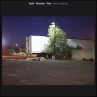 Dust & Mirrors - David Grubbs/Andrea Belfi/Stefano Pilia