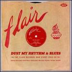 Dust My Rhythm & Blues: The Flair Records R&B Story 1953-55