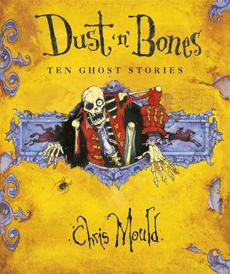 Dust 'n' Bones: Ten Ghost Stories - Mould, Chris