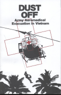 Dust Off: Army Aeromedical Evacuation in Vietham