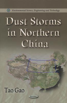 Dust Storms in Northern China - Gao, Tao