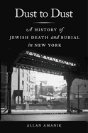 Dust to Dust: A History of Jewish Death and Burial in New York