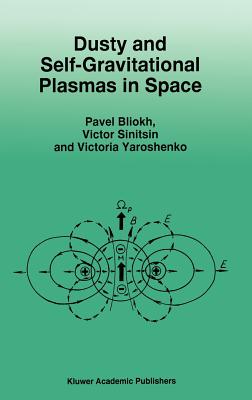 Dusty and Self-Gravitational Plasmas in Space - Bliokh, P, and Sinitsin, V, and Yaroshenko, V