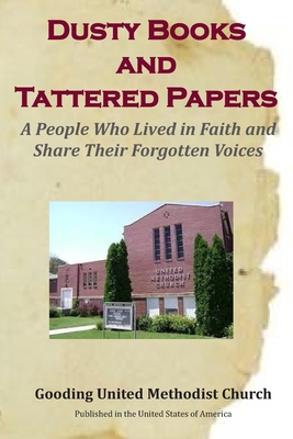 Dusty Books and Tattered Papers: A People Who Lived in Faith and Share Their Forgotten Voices - Stearns, Anna Weber (Contributions by), and Strickland, Sharon Hart (Contributions by), and Jackson, Pauline (Contributions by)