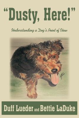 "Dusty, Here!": Understanding a Dog's Point of View - Lueder, Duff, and Laduke, Bettie