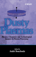 Dusty Plasmas: Physics, Chemistry, and Technological Impact in Plasma Processing