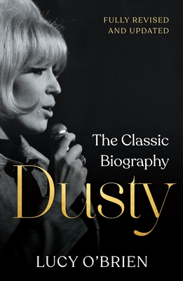 Dusty: The Classic Biography Revised and Updated - O'Brien, Lucy
