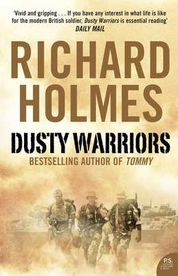 Dusty Warriors: Modern Soldiers at War - Holmes, Richard