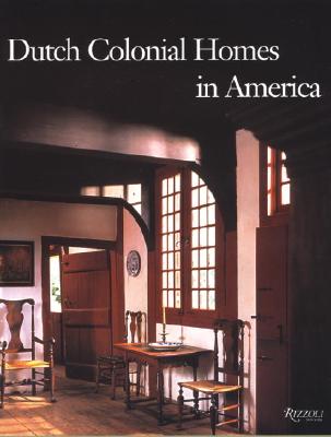 Dutch Colonial Homes in America - Gross, Geoffrey (Foreword by), and Piatt, Susan (Photographer), and Blackburn, Roderic H (Text by)