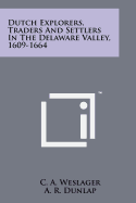 Dutch Explorers, Traders And Settlers In The Delaware Valley, 1609-1664