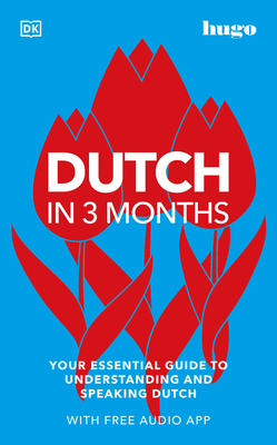 Dutch in 3 Months with Free Audio App: Your Essential Guide to Understanding and Speaking Dutch - DK