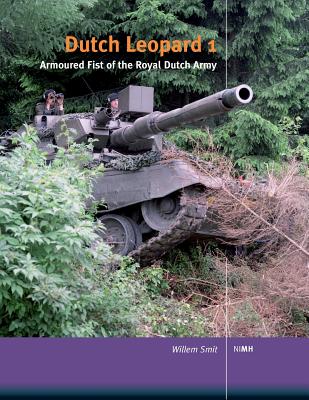 Dutch Leopard 1: Armoured Fist of the Dutch Army - Smit, Willem