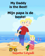Dutch: My Daddy Is the Best. Mijn Papa Is de Beste: Children's Picture Book English-Dutch (Bilingual Edition) (Dutch Edition), Childrens Books in Dutch Dutch Language Books for Children