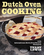 Dutch Oven Cooking: With International Dutch Oven Society Champion Terry Lewis