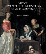 Dutch Seventeenth-Century Genre Painting: Its Stylistic and Thematic Evolution