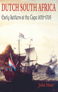 Dutch South Africa: Early Settlers at the Cape 1652-1708 - Hunt, John, St.