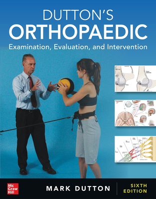 Dutton's Orthopaedic: Examination, Evaluation and Intervention, Sixth Edition - Dutton, Mark