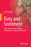 Duty and Sentiment: How Culture Shapes Thinking and Behavior in Japan and the West