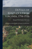 DuVals of Kentucky From Virginia, 1794-1936; Descendants and Allied Families, by Margaret Gwin Buchanan.