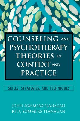 DVD Counseling and Psychotherapy Theories in Context and Practice: Skills, Strategies, and Techniques - Sommers-Flanagan, John, and Sommers-Flanagan, Rita