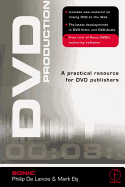 DVD Production: A Practical Resource for DVD Publishers - Ely, Mark, and de Lancie, Phil