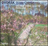 Dvork: Piano Quintets, Opp. 5 & 81 - Goldner String Quartet; Piers Lane (piano)