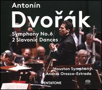 Dvork: Symphony No. 6; 2 Slavonic Dances - Houston Symphony Orchestra; Andrs Orozco-Estrada (conductor)